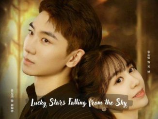 Download Drama China Lucky Stars Falling from the Sky Subtitle Indonesia