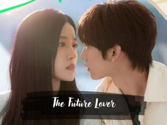 Download Drama China The Future Lover Subtitle Indonesia